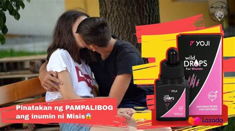 PINATAKAN KO NANG PAMPALIBOG ANG INUMIN NI BABE .